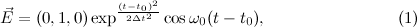 \begin{equation}  \vec{E} = (0,1,0) \exp ^\frac {(t-t_0)^2}{2\Delta t^2} \cos \omega _0(t-t_0), \end{equation}